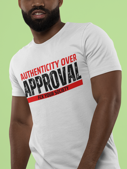 AUTHENTICITY OVER APPROVALS TEE