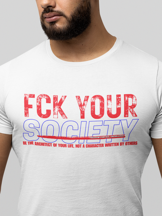 FCK YOUR SOCIETY TEE